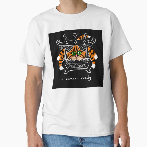 POLITOCAT is Camera Ready Classic T-Shirt