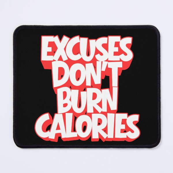 Item preview, Excuses Don’t Burn Calories designed and sold by FebCoApparel.