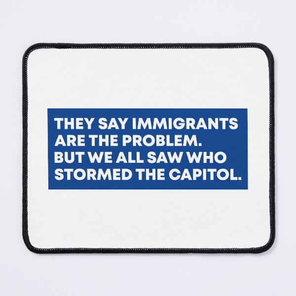 Item preview, They Say Immigrants Are the Problem but We All Saw Who Stormed the Capitol - Activism designed and sold by PixVib.