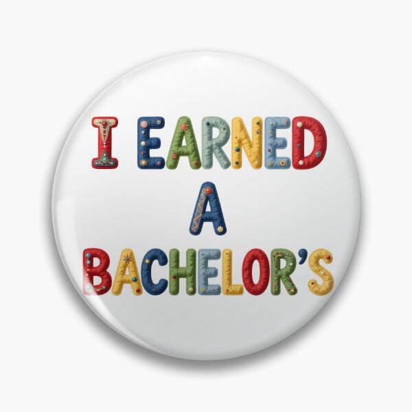 Item preview, I EARNED A BACHELOR'S - IN COLORFUL FAUX LETTERING designed and sold by AlexOBrienArt.