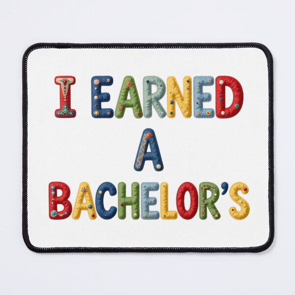 Item preview, I EARNED A BACHELOR'S - IN COLORFUL FAUX LETTERING designed and sold by AlexOBrienArt.