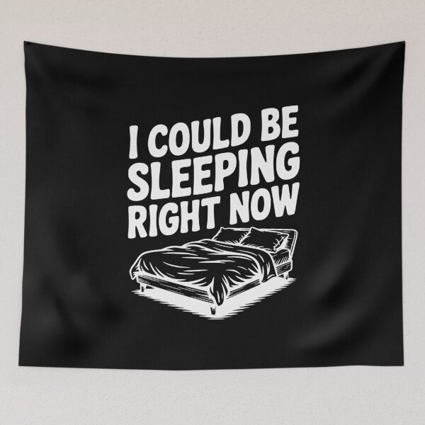Item preview, I Could Be Sleeping Right Now designed and sold by Frank Ring.