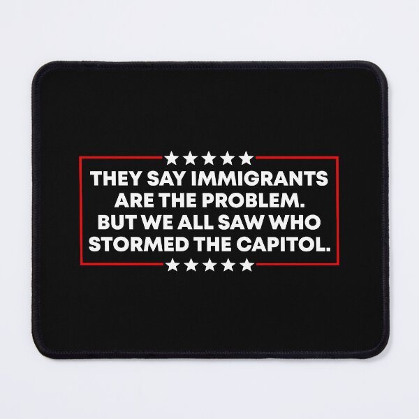 Item preview, They Say Immigrants Are the Problem - Activism designed and sold by PixVib.