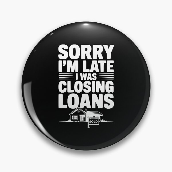 Item preview, Sorry I'm Late I Was Closing Loans designed and sold by Frank Ring.