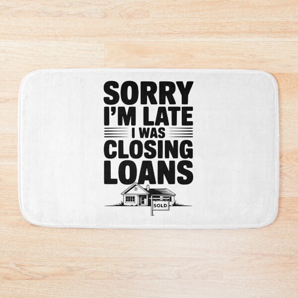 Item preview, Sorry I'm Late I Was Closing Loans designed and sold by Frank Ring.
