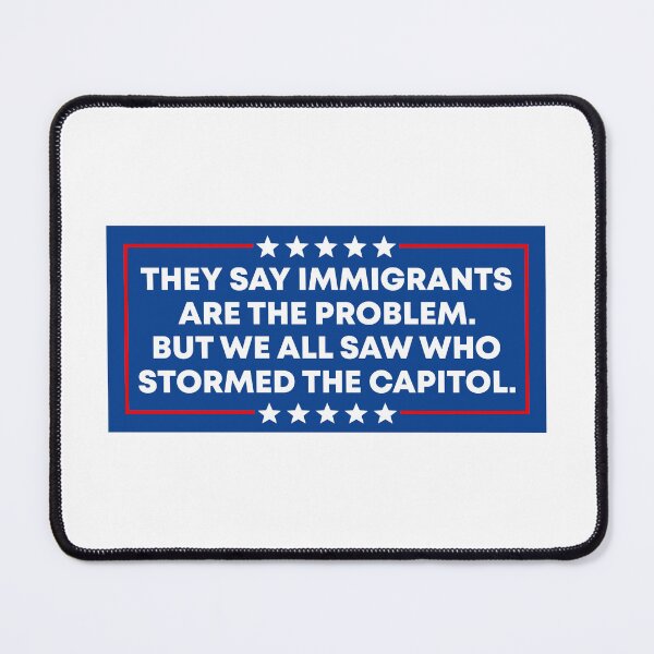 Item preview, They Say Immigrants Are the Problem - Activism designed and sold by PixVib.