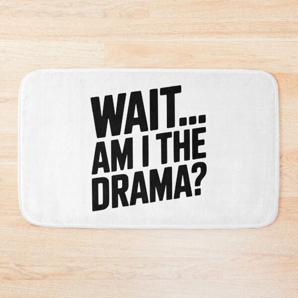 Item preview, Wait... Am I The Drama? designed and sold by Frank Ring.