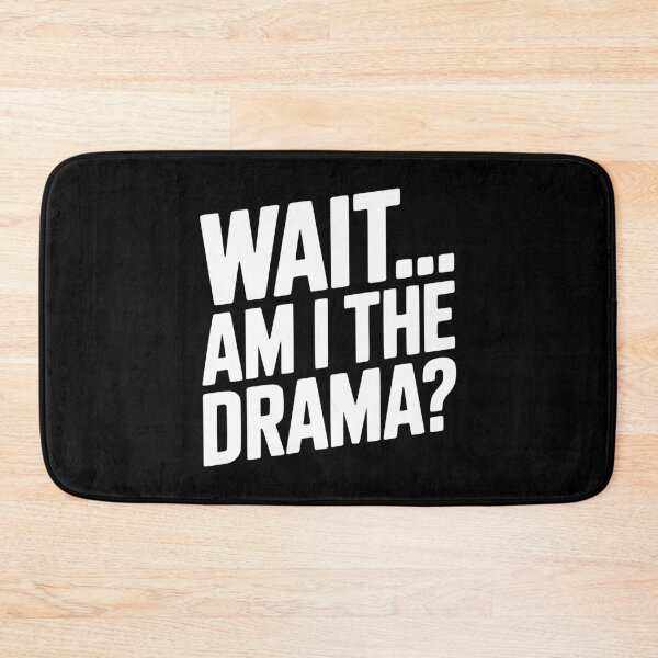 Item preview, Wait... Am I The Drama? designed and sold by Frank Ring.