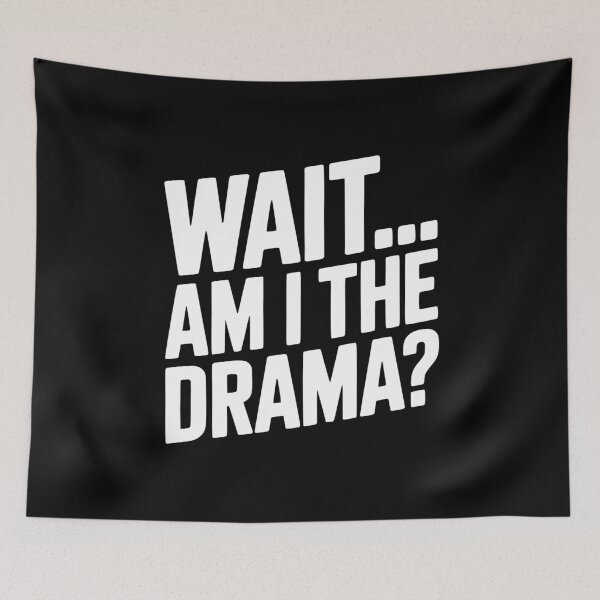 Item preview, Wait... Am I The Drama? designed and sold by Frank Ring.