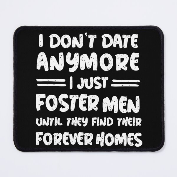 Item preview, I Don't Date Anymore I Just Foster Men Funny designed and sold by NUMAcreations.