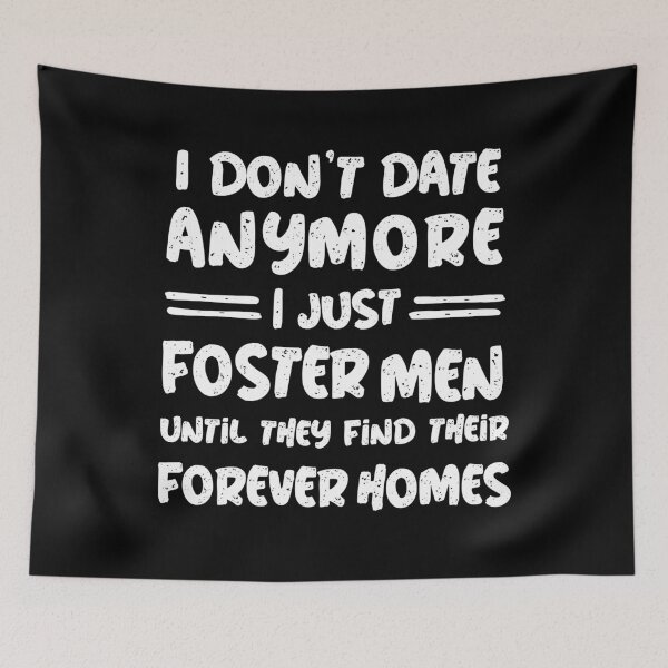Item preview, I Don't Date Anymore I Just Foster Men Funny designed and sold by NUMAcreations.