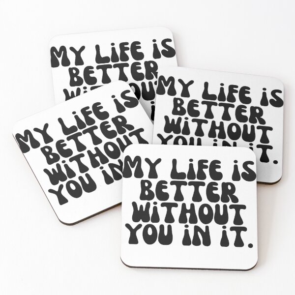 Item preview, My life is better without you in it. designed and sold by Finds.