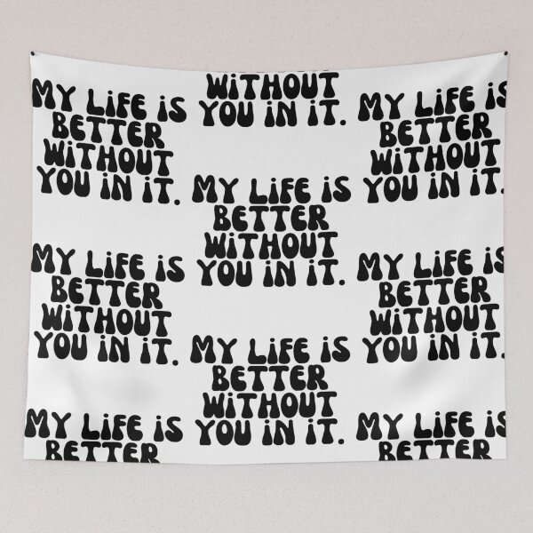 Item preview, My life is better without you in it. designed and sold by Finds.