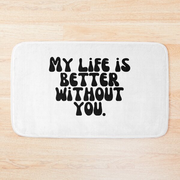 Item preview, My life is better without you. designed and sold by Finds.
