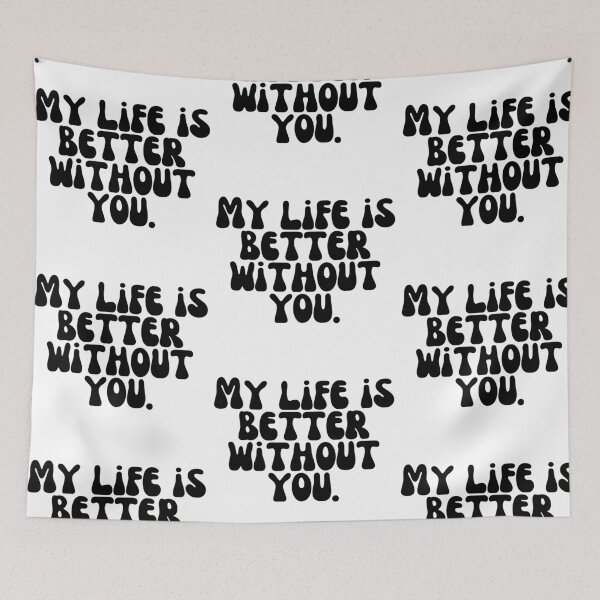 Item preview, My life is better without you. designed and sold by Finds.