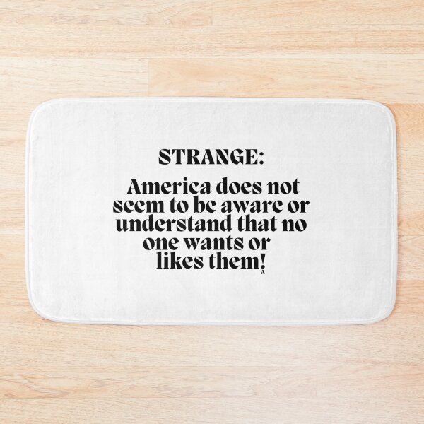 Item preview, STRANGE America does not seem to be aware or understand that no one wants or likes them! designed and sold by Finds.