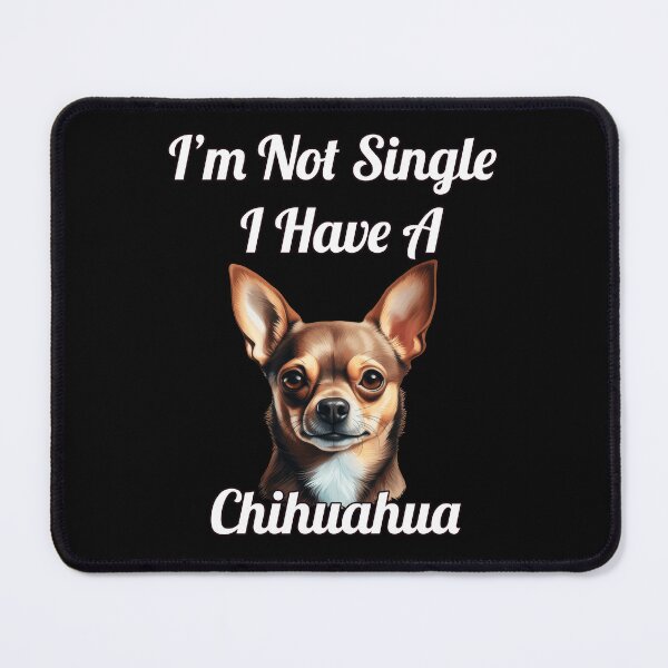 Item preview, Dog Pet Owner I'm Not Single I Have A  Chihuahua Art Design designed and sold by fantasticdesign.