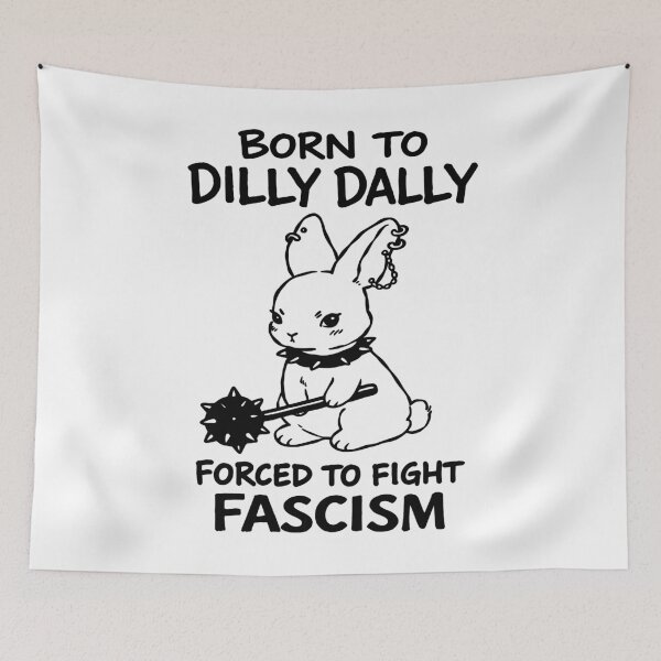 Item preview, Born to Dilly Dally Forced to Fight Fascism designed and sold by Eh Plus Designs.