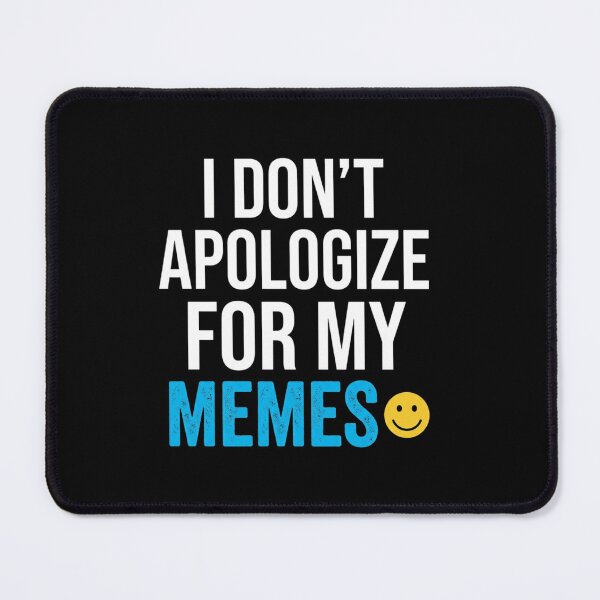 Item preview, No Meme Apology designed and sold by sedyCompany.