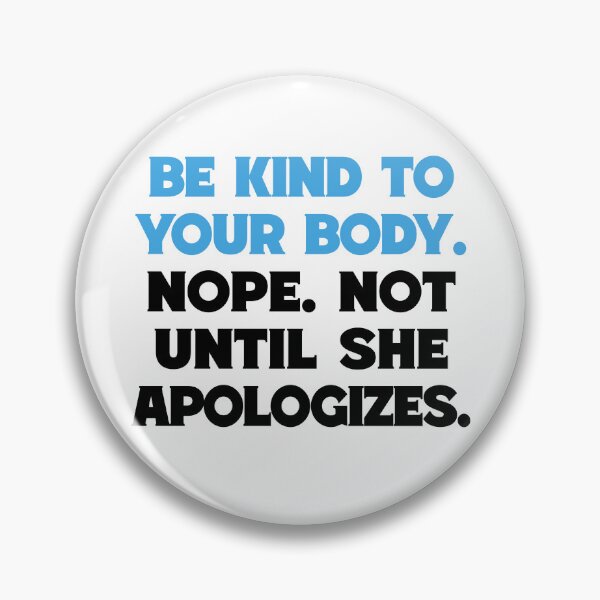 Item preview, Be Kind Your Body Not Until Apologizes Funny T-Shirts Tees Mugs Pins Stickers Magnets Autoimmune Chronic Illness Shirts Gifts Personalize designed and sold by ChronicillnessT.