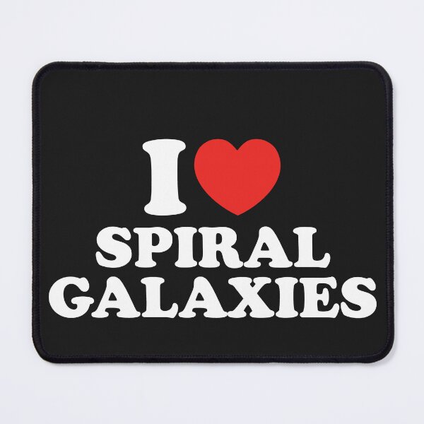 Item preview, I Love Spiral Galaxies designed and sold by shitpostee.