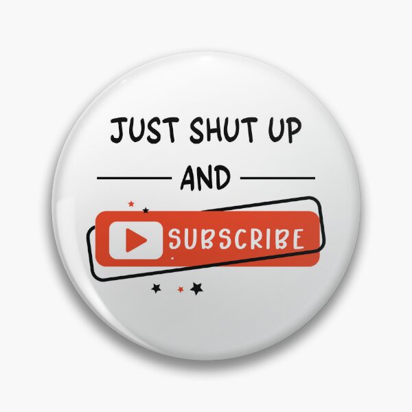 Item preview, Just Shut Up and Subscribe designed and sold by Shiraufa.