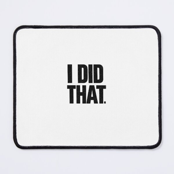 Item preview, Bold “I Did That” Statement Design designed and sold by Krishkhatri312.