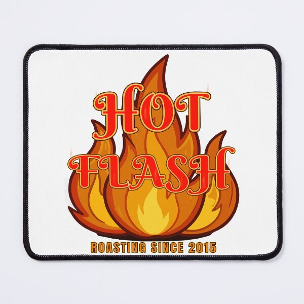 Item preview, Hot Flash! Roasting Since 2015! designed and sold by MSM Designs.