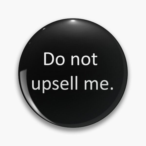 Item preview, Do not upsell me. designed and sold by HorribleThings.
