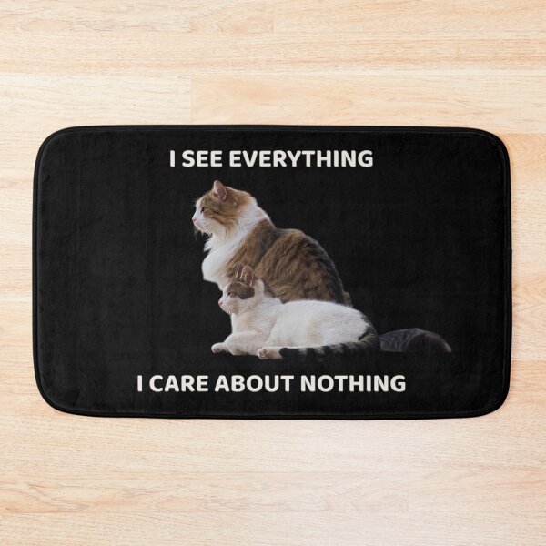 Item preview, I See Everything, I Care About Nothing Cat Meme designed and sold by MB-CatPrints.
