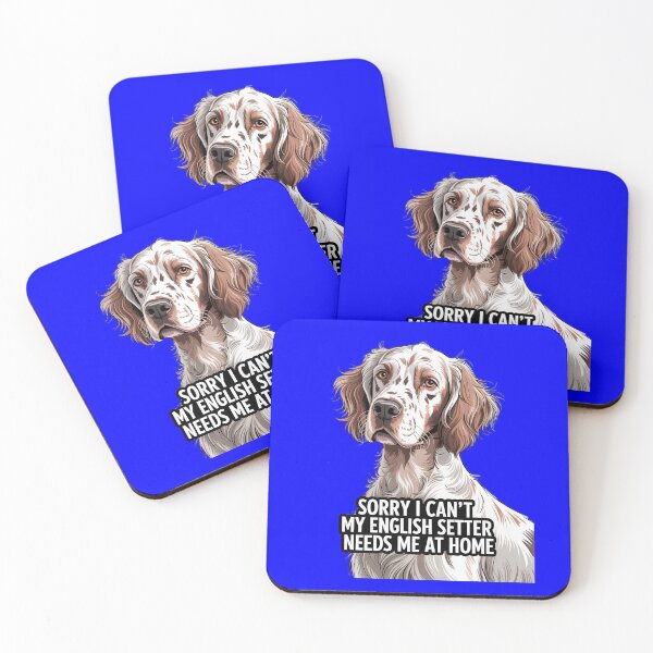 Item preview, Dog Owner Sorry I Can't My  English Setter Needs Me At Home designed and sold by fantasticdesign.