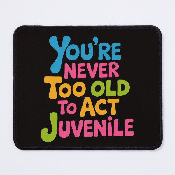 Item preview, Sarcastic Senior Citizen Humor YOU'RE NEVER TOO OLD TO ACT JUVENILE designed and sold by fantasticdesign.