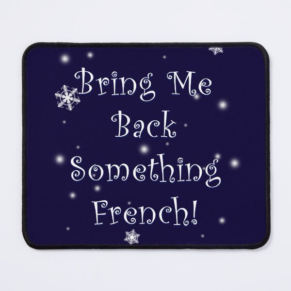 Item preview, Bring Me Back Something French designed and sold by Normbot2000.