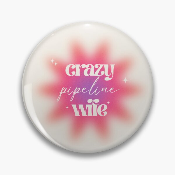 Item preview, Crazy Pipeline Wife designed and sold by hardhathunny.
