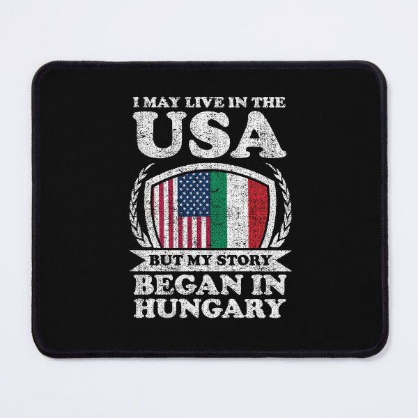 Item preview, I May Live In USA But My Story Began In Hungary designed and sold by GabbyKash.