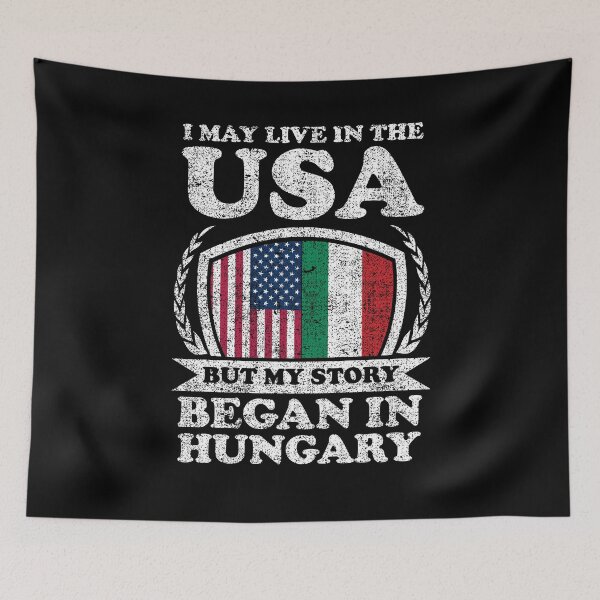 Item preview, I May Live In USA But My Story Began In Hungary  designed and sold by GabbyKash.