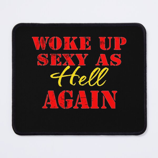 Item preview, I Woke Up Sexy As Hell Again designed and sold by TheEndDesign.