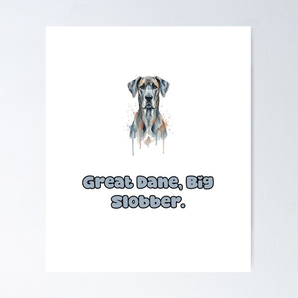 Item preview, Great Dane Big Slobber Humorous Dog Owner Art designed and sold by NatureUnleashed.