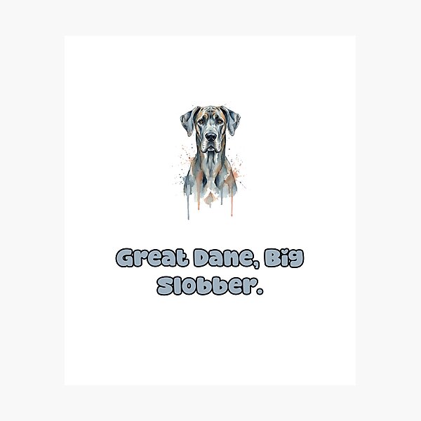 Item preview, Great Dane Big Slobber Humorous Dog Owner Art designed and sold by NatureUnleashed.