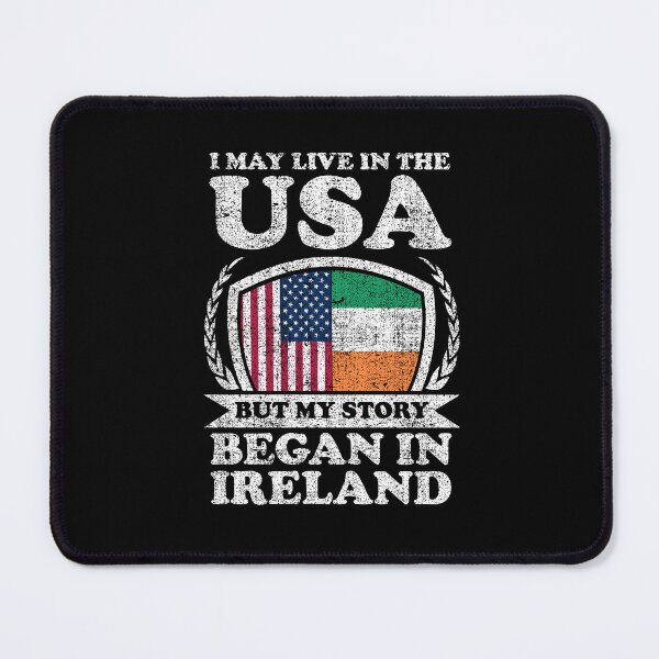 Item preview, I May Live In USA But My Story Began In Ireland designed and sold by GabbyKash.