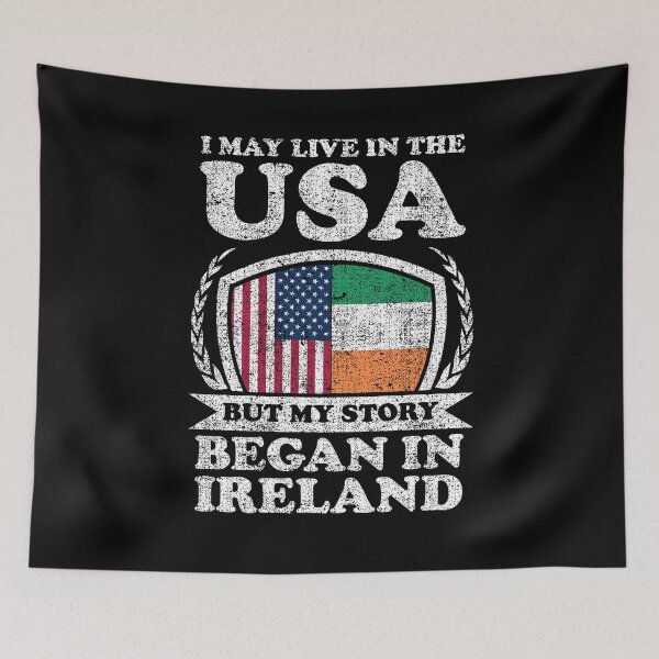 Item preview, I May Live In USA But My Story Began In Ireland  designed and sold by GabbyKash.