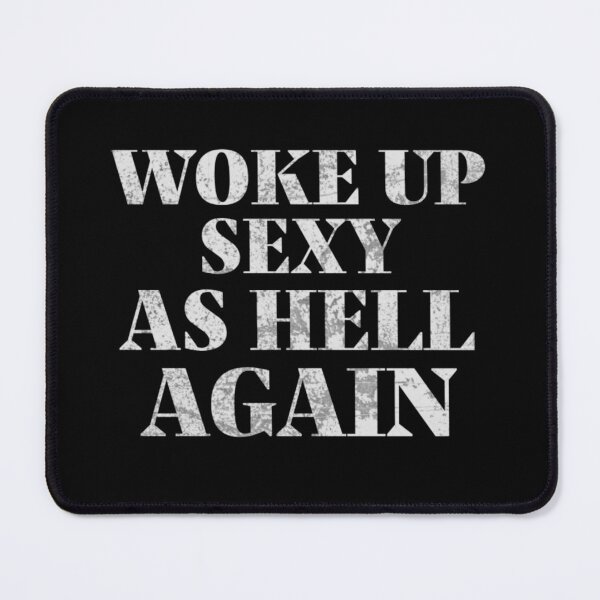 Item preview, I Woke Up Sexy As Hell Again designed and sold by TheEndDesign.