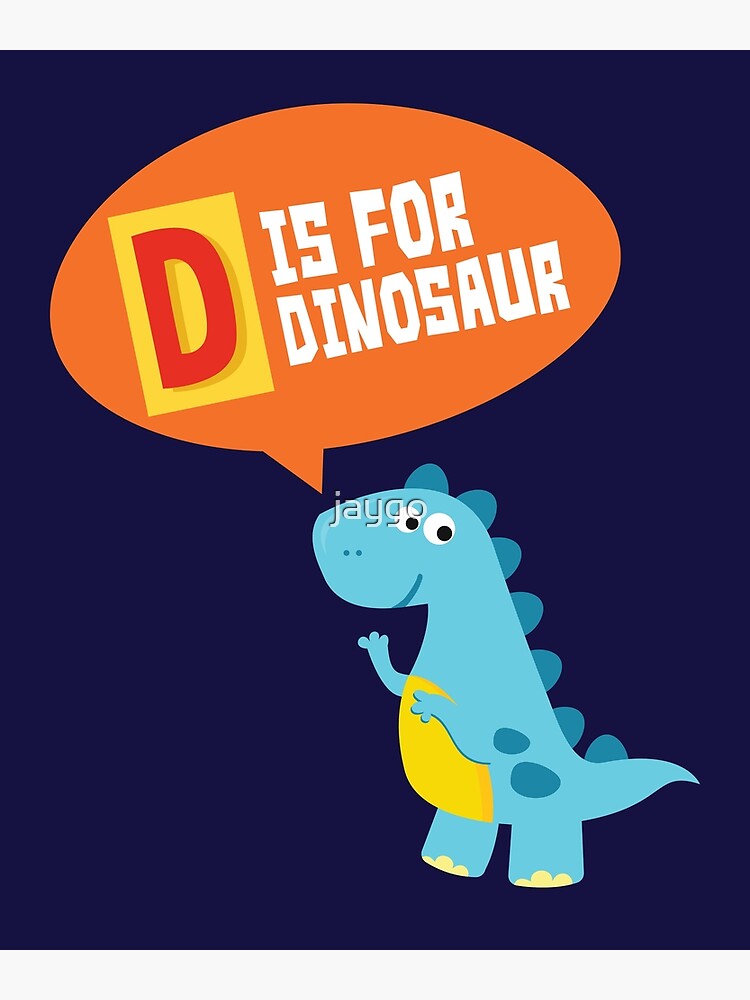 d-is-for-dinosaur-alphabet-letters-poster-by-jaygo-redbubble