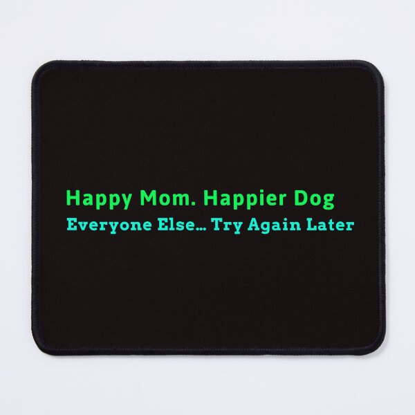Item preview, Happy Mom. Happier Dog designed and sold by Carine Unfiltered.