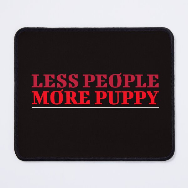 Item preview, Less People More Puppy designed and sold by Carine Unfiltered.