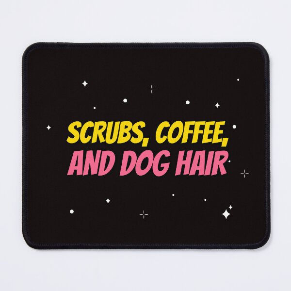Item preview, Scrubs, Coffee, and Dog Hair designed and sold by Carine Unfiltered.