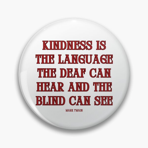 Item preview, Kindness is the language the deaf can hear and the blind can see. designed and sold by jamesgerardking.