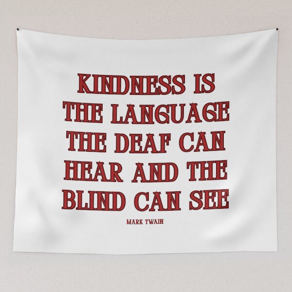 Item preview, Kindness is the language the deaf can hear and the blind can see. designed and sold by jamesgerardking.