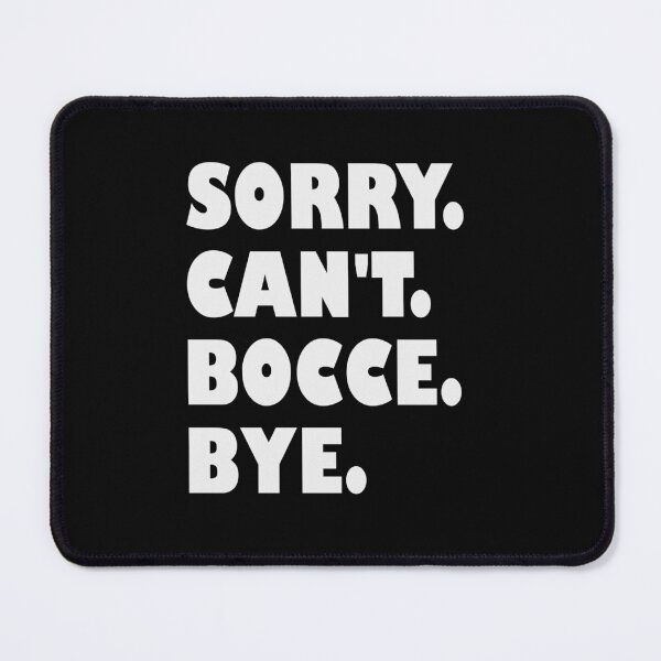 Item preview, Sorry Cant Bocce Bye – Funny Bocce Text Design designed and sold by EmeraldeaArt.