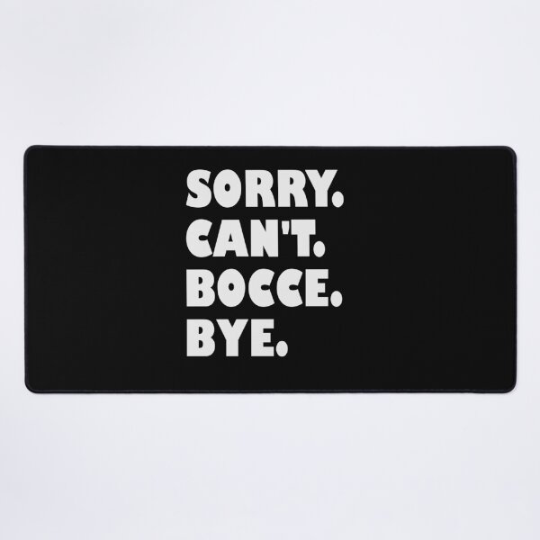 Item preview, Sorry Cant Bocce Bye – Funny Bocce Text Design designed and sold by EmeraldeaArt.